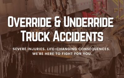 Override and Underride Truck Accidents – We’re Here to Fight for You