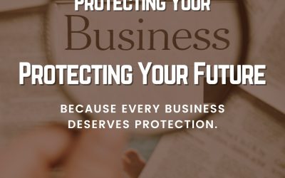 Protecting Your Business – Protecting Your Future