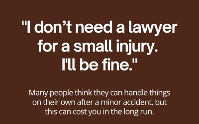 The Truth When People Say They Do Not Need a Lawyer for a Small Injury